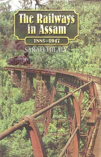 The Railways in Assam: 1885-1947 (Paperback)