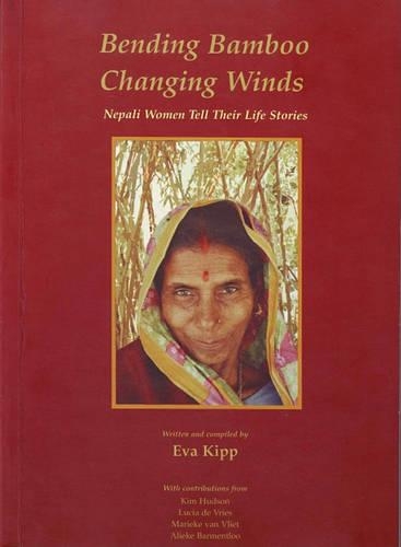 Bending Bamboo Changing Winds: Nepali Women Tell Their Life Stories (Paperback)