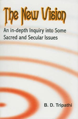 The New Vision: An In-depth Inquiry into Some Sacred and Secular Issues (Paperback)