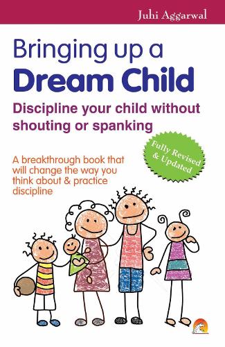 Bringing Up a Dream Child: .Discipline Your Child without Shouting or Spanking (Paperback)