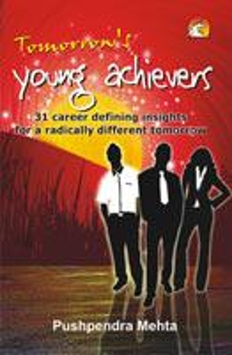 Tomorrow's Young Achievers: 31 Career Defining Insights for a Radically Different Tomorrow (Paperback)