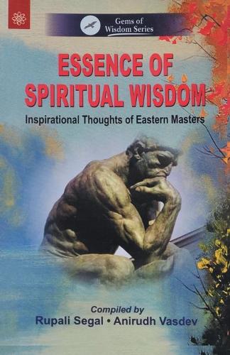 Essence of Spiritual Wisdom: Inspirational Thoughts of Eastern Masters (Paperback)