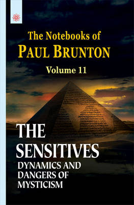 The Sensitives Dynamics and Dangers of Mysticism: Volume 11: The Notebooks of Paul Brunton (Paperback)