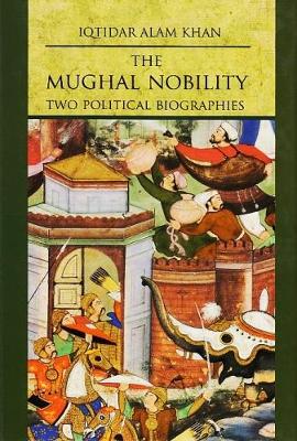 The Mughal Nobility: Two Political Biographies (Hardback)
