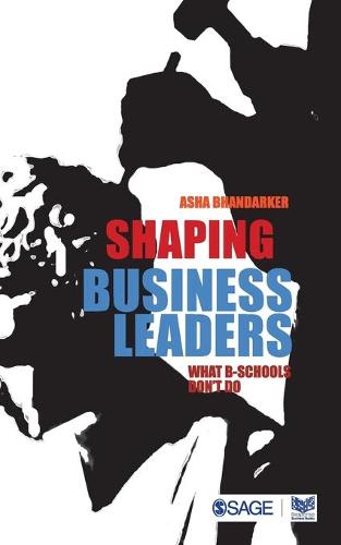 Shaping Business Leaders: What B-Schools Don't Do (Paperback)