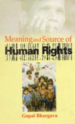 Meaning and Source of Human Rights (Hardback)