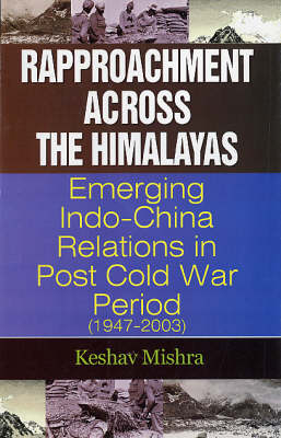 Rapproachment Across the Himalayas: Emerging Indo-China Relations in Post Cold War Period 1947-2003 (Hardback)