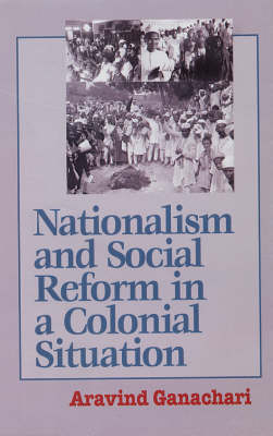 Nationalism and Social Reform in a Colonial Situation (Hardback)