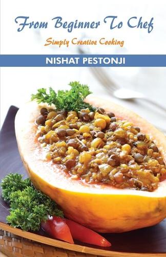 From Beginner to Chef Simply Creative Cooking (Paperback)