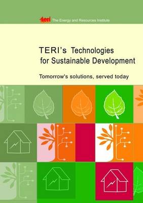 Teri's Technologies for Sustainable Development: Tomorrow's Solutions Served Today (Paperback)