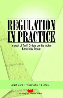 Regulation in Practice: Impact of Tariff Orders on the Indian Electricity Sector (Paperback)