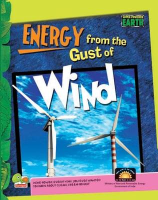 Energy from the Gust of Wind: Key stage 3 - Super-Powered Earth (Hardback)