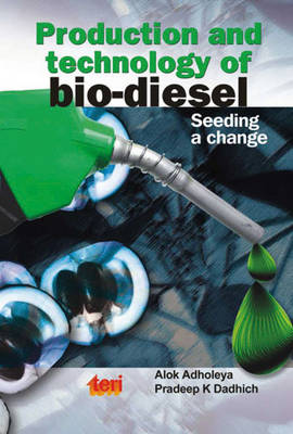Production and Technology of Bio Diesel: Seeding a Change (Paperback)