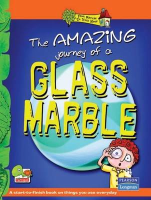 The Amazing Journey of a Glass Marble: Key stage 2 - From Nature to Your Home (Paperback)