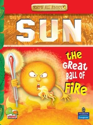 Sun: Key stage 2: The Great Ball of Fire! - Know All About (Paperback)