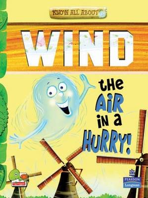 Wind: Key stage 2: The Air in a Hurry! - Know All About (Paperback)