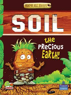Know All About Soil: The Precious Earth! (Paperback)
