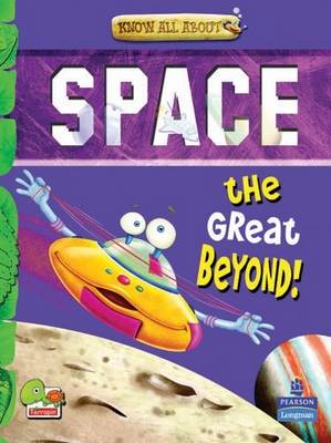 Space: key stage 2: The Great Beyond! - Know All About (Paperback)