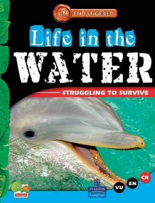 Life in the Water: Key stage 2 - Endangered (Hardback)
