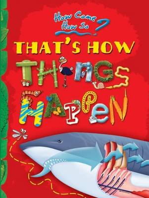 That's How Things Happen: Key stage 2: The Magical Mysteries of Nature - How Come? How So? (Hardback)