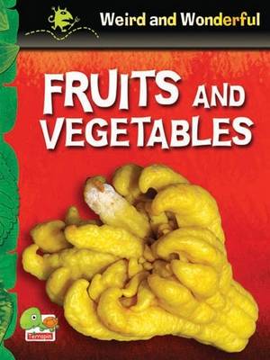 Fruits and Vegetables: Key stage 1 - Weird & Wonderful S. (Paperback)