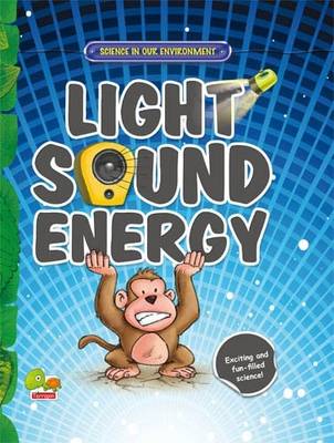 Light, Sound, Energy: Key stage 2 - Science in Our Environment (Hardback)