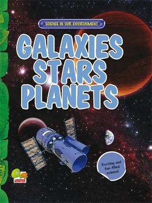 Galaxies, Stars, Planets: Key stage 2 - Science in Our Environment (Hardback)