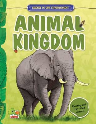 Animal Kingdom: Key stage 2 - Science in Our Environment (Hardback)