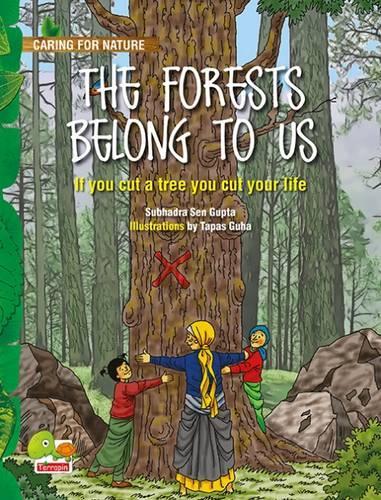 The Forests Belong to Us: (If You Cut a Tree You Cut Your Life) - Caring for Nature 5 (Paperback)