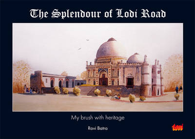 The Splendour of Lodi Road: My Brush with Heritage (Paperback)