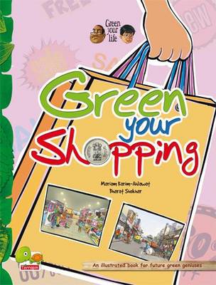 Green your life: Green Your Shopping (An Illustrated Book for Future Green Geniuses) - Green Your Life 4 (Paperback)
