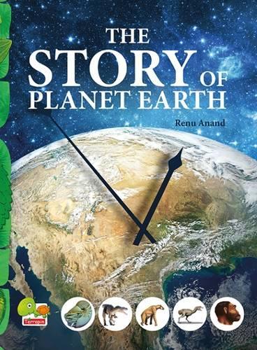 The Story of Planet Earth: An Attempt to Share the History of Planet Earth from Stardust to the Present... (Hardback)