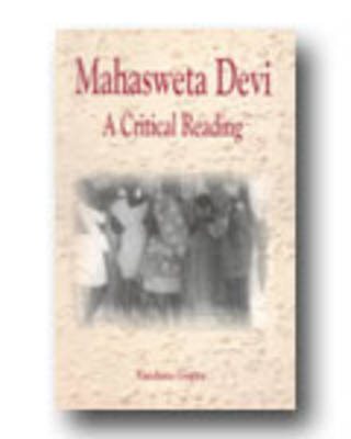 Mahasweta Devi: Critcial Reading (Hardback)
