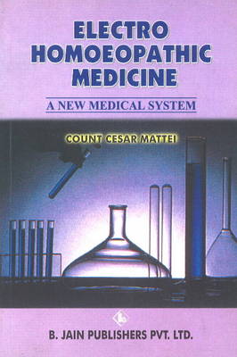 Electro-Homoeopathic Medicine: A New Medical System (Paperback)