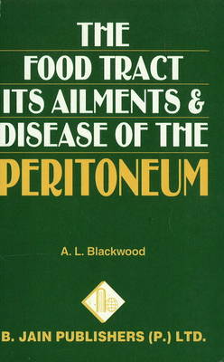 The Food Tract: Its Ailments & Disease of the Peritoneum (Paperback)