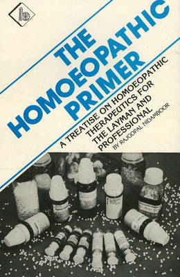 The Homoeopathic Primer: A Treatise on Homoeopathic Therapeutics for the Layman & Professional (Paperback)