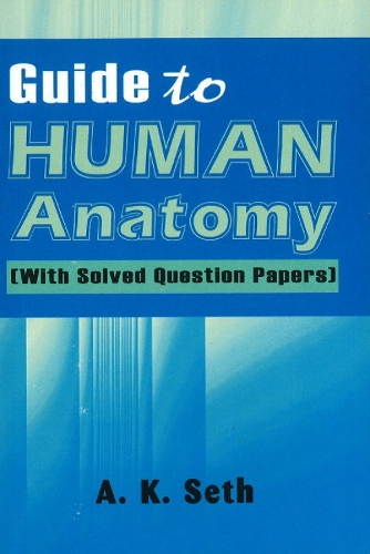 Guide to Human Anatomy: With Solved Question Papers (Paperback)
