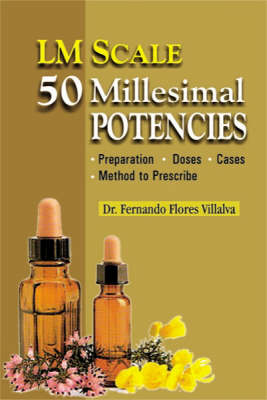 LM Scale: 50 Millesimal Potencies, Preparation, Doses Cases, Method to Prescribe (Paperback)