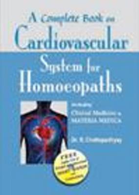 A Complete Book of Cardiovascular System for Homoeopaths (Hardback)