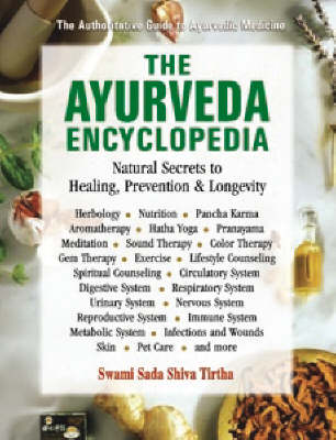 The Ayurveda Encyclopaedia: Natural Secrets to Healing, Preventions and Longevity (Hardback)
