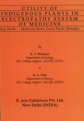 Utility of Indigenous Plants in Electropathy System of Medicine (Paperback)