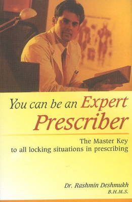 You Can Be An Expert Prescriber: The Master Key to All Locking Situations in Prescribing (Paperback)
