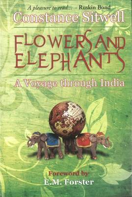 Flowers & Elephants: A Voyage Through India (Hardback)