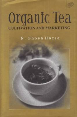 Organic Tea: Cultivation and Marketing (Hardback)