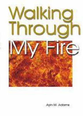 Walking Through My Fire (Paperback)