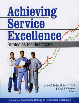 Achieving Service Excellence: Strategies for Health Care (Hardback)