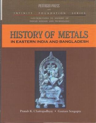 History of Metals: In Eastern India and Bangladesh (Hardback)