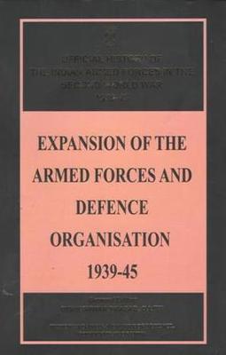Expansion of the Armed Forces and Defence Organisation 1939-45 (Hardback)