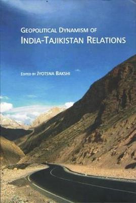 Geopolitical Dynamism of India-Tajikistan Relations (Hardback)