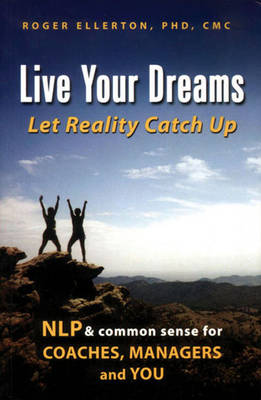 Live Your Dreams: Let Reality Catch Up (Paperback)